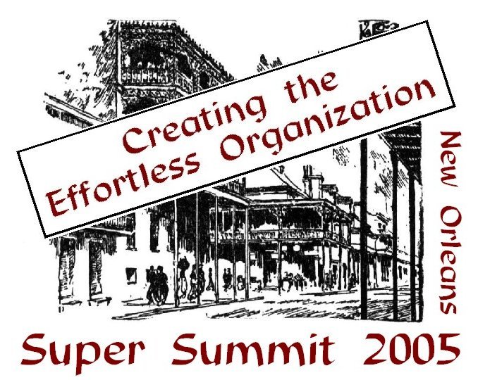 Super Summit 2005: Creating the Effortless Organization